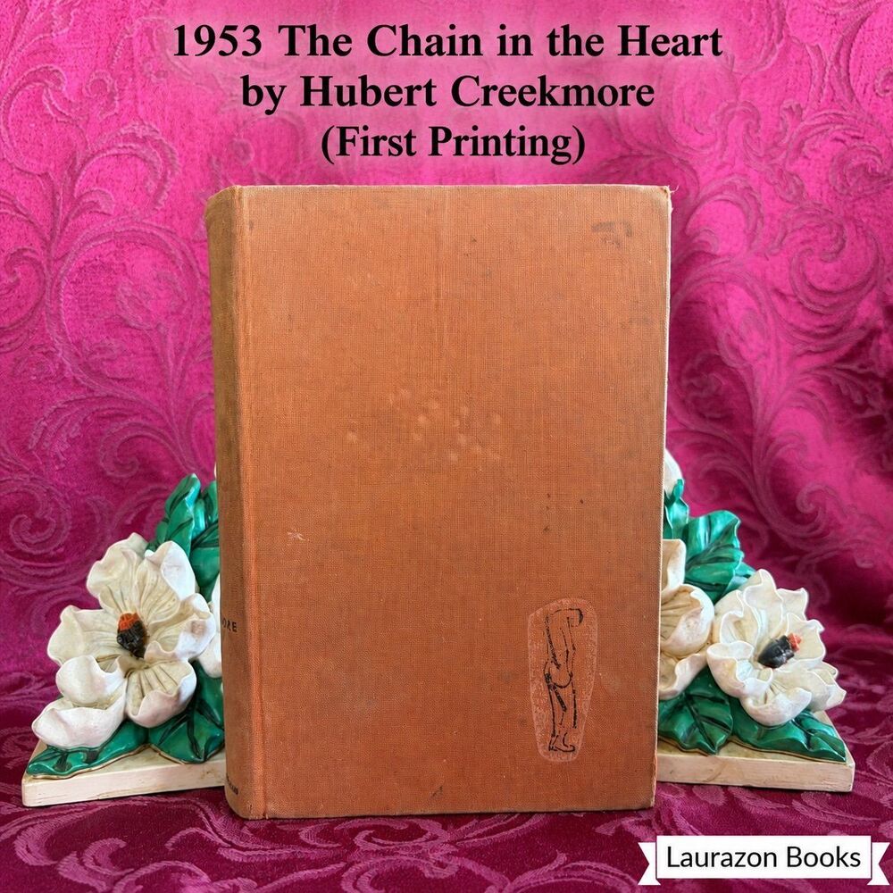 1953 The Chain in the Heart by Hubert Creekmore. First Printing (Stated)